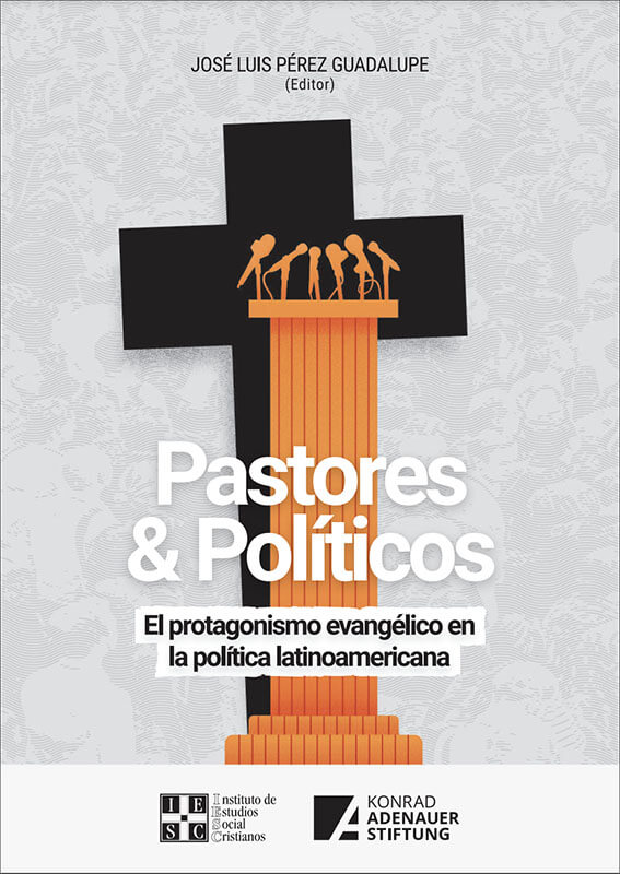 Pastores y políticos: una relación dinámica en América Latina por José Luis Pérez Guadalupe