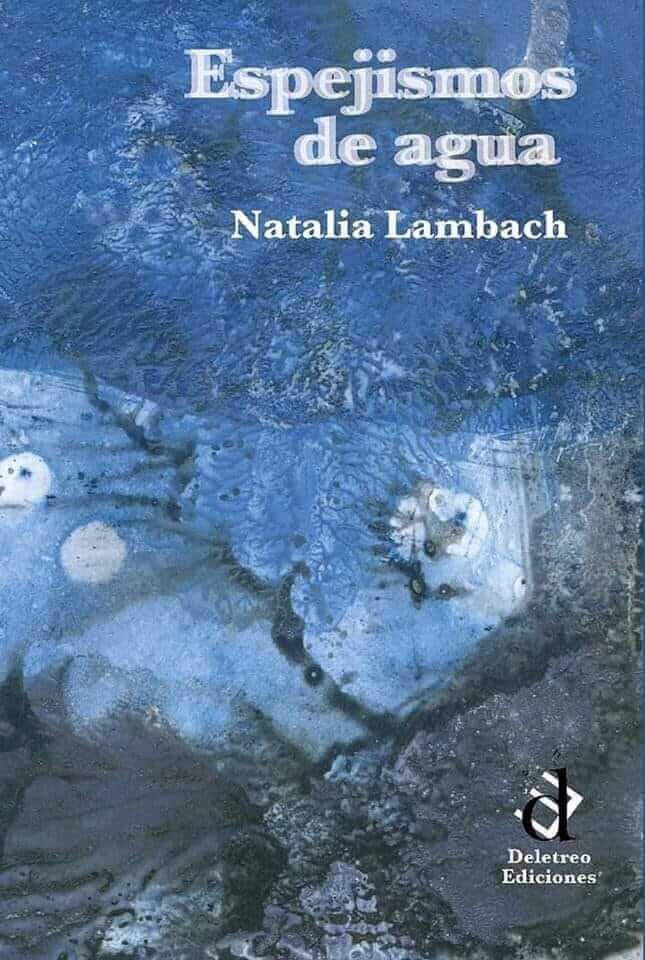 Espejismos de agua, primer libro de la actriz y poeta Natalia Lambach